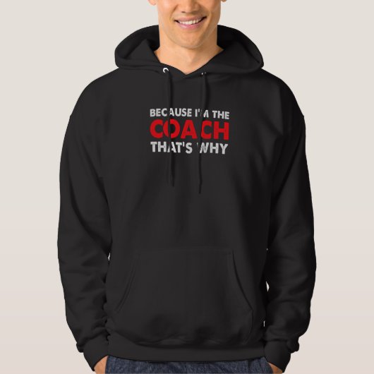 Weil ich der Coach bin, deshalb Coachte ich Game C Hoodie (Vorderseite)