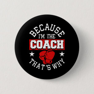 Weil ich der Coach bin, deshalb - Kickboxen Boxi Button