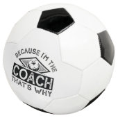 Weil ich der Coach bin, ist das der Grund Fußball (Dreiviertel)