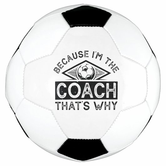 Weil ich der Coach bin, ist das der Grund Fußball (Vorderseite)