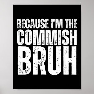 Weil ich der Commish Bruh bin Fantasy Football Dra Poster