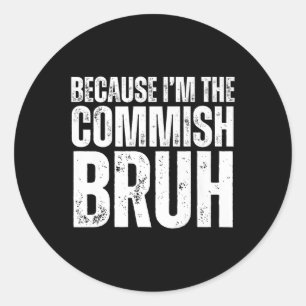 Weil ich der Commish Bruh bin Fantasy Football Dra Runder Aufkleber