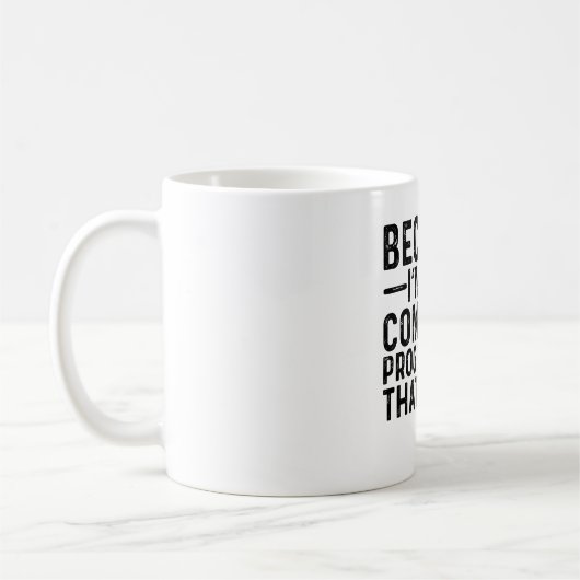 Weil ich der Computerprogrammierer bin, ist das de Kaffeetasse (Links)
