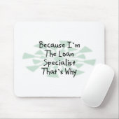 Weil ich der Darlehens-Spezialist bin Mousepad (Mit Mouse)