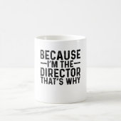 Weil ich der Direktor bin, deshalb Kaffeetasse (Mittel)