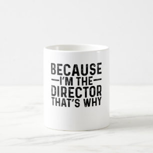 Weil ich der Direktor bin, deshalb Kaffeetasse