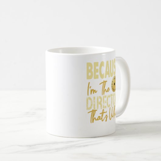 WEIL ICH DER DIREKTOR BIN, DESHALB MUSTACHE KAFFEETASSE (VorderseiteRechts)