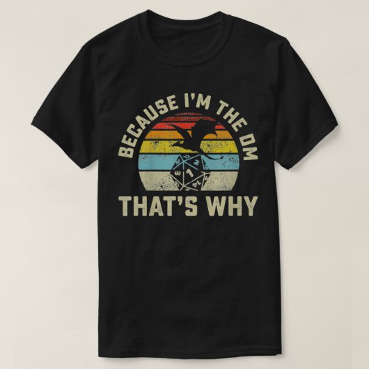 Weil ich der DM bin, ist das der Grund, warum RPG T-Shirt (Design vorne)