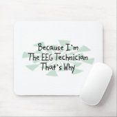 Weil ich der EEG Techniker bin Mousepad (Mit Mouse)