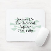 Weil ich der Elektroingenieur bin Mousepad (Mit Mouse)