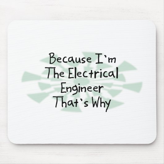 Weil ich der Elektroingenieur bin Mousepad (Vorne)