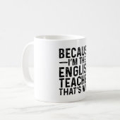 Weil ich der Englischlehrer bin, ist das der Grund Kaffeetasse (Vorderseite Links)