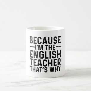 Weil ich der Englischlehrer bin, ist das der Grund Kaffeetasse