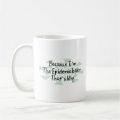Weil ich der Epidemiologe bin Kaffeetasse (Links)