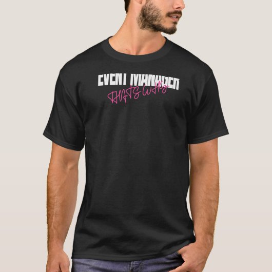 Weil ich der Event-Manager bin, deshalb Party Pla T-Shirt (Vorderseite)