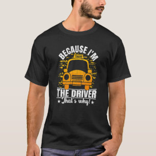Weil ich der Fahrer bin Taxi fahren Kabine Grafik T-Shirt