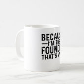 Weil ich der Gründer bin, deshalb Kaffeetasse (Vorderseite Links)