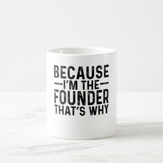 Weil ich der Gründer bin, deshalb Kaffeetasse (Mittel)