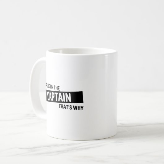 Weil ich der Hauptmann bin, deshalb | Funny Captai Kaffeetasse (Vorderseite Links)