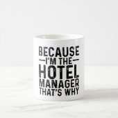 Weil ich der Hoteldirektor bin, deshalb Kaffeetasse (Mittel)
