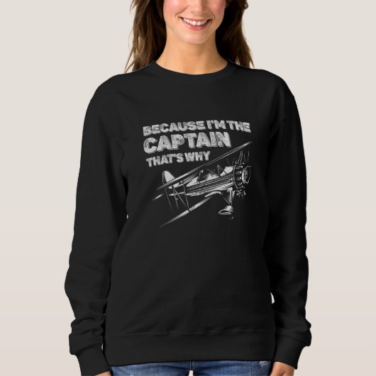 Weil ich der Kapitän bin, deshalb Pilot Aviation Sweatshirt (Vorderseite)