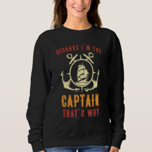 Weil ich der Kapitän bin, ist das der Grund, warum Sweatshirt