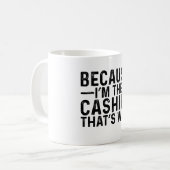 Weil ich der Kassierer bin, deshalb Kaffeetasse (Vorderseite Links)