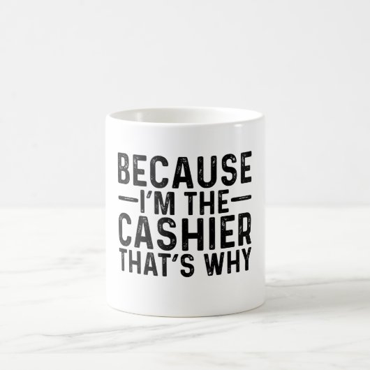 Weil ich der Kassierer bin, deshalb Kaffeetasse (Mittel)