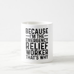 Weil ICH der Katastrophenhelfer bin, der Kaffeetasse