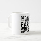 Weil ich der Landarbeiter bin, ist das der Grund Kaffeetasse (Vorderseite Links)