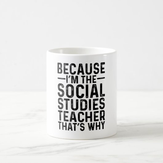 Weil ich der Lehrer für Sozialstudien bin, deshalb Kaffeetasse (Mittel)