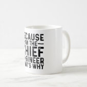 Weil ich der leitende Ingenieur bin, deshalb Kaffeetasse (VorderseiteRechts)