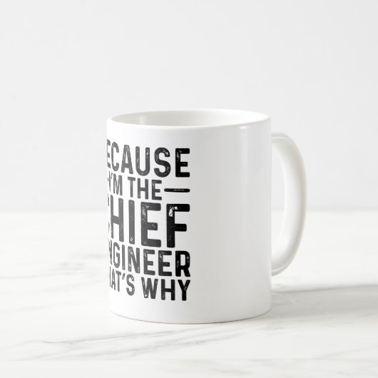 Weil ich der leitende Ingenieur bin, deshalb Kaffeetasse (VorderseiteRechts)