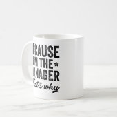 Weil ich der Manager bin, deshalb Kaffeetasse (Vorderseite Links)