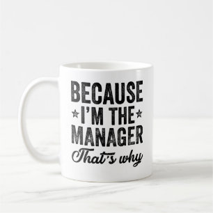 Weil ich der Manager bin, deshalb Kaffeetasse