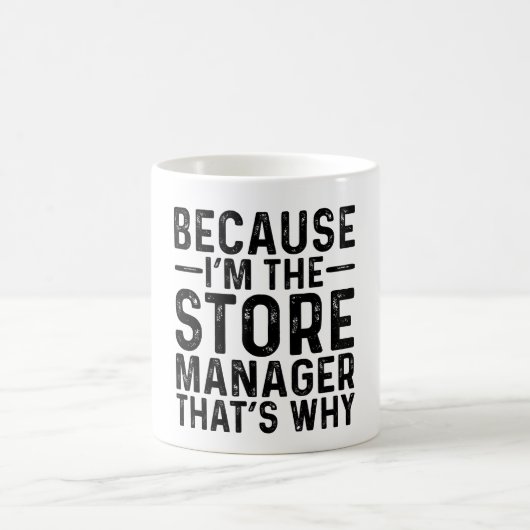 Weil ich der Manager bin, ist das der Grund Kaffeetasse (Mittel)