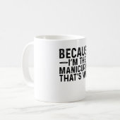 Weil ich der Manikurist bin, deshalb Kaffeetasse (Vorderseite Links)