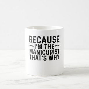 Weil ich der Manikurist bin, deshalb Kaffeetasse