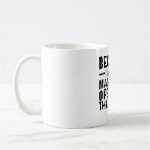 Weil ich der Maschinenführer bin, deshalb Kaffeetasse (Links)