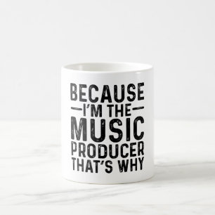 Weil ich der Musikproduzent bin, ist das der Grund Kaffeetasse