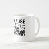 Weil ich der Naturschützer bin, deshalb Kaffeetasse (VorderseiteRechts)