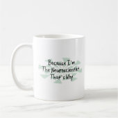Weil ich der Neurologe bin Kaffeetasse (Links)