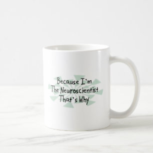 Weil ich der Neurologe bin Kaffeetasse