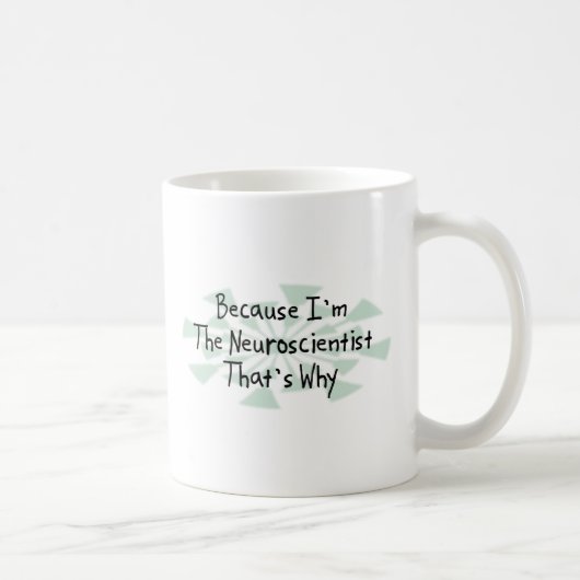Weil ich der Neurologe bin Kaffeetasse (Rechts)