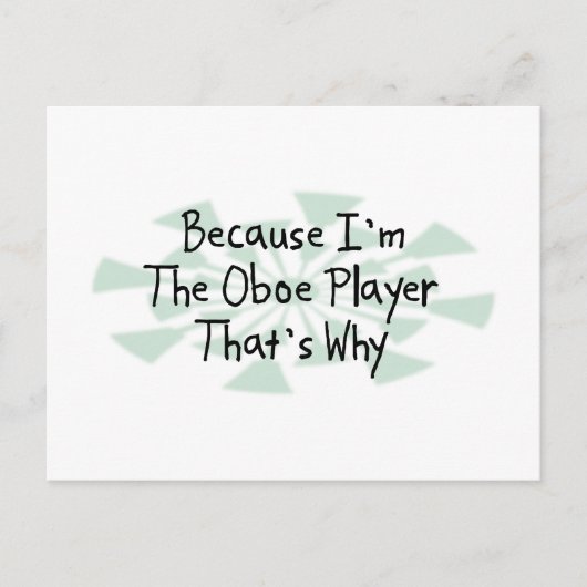 Weil ich der Oboe Player bin Postkarte (Vorderseite)