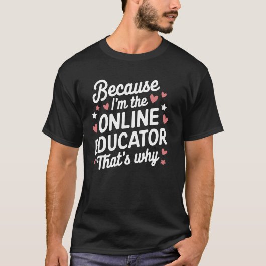 Weil ich der Online-Lehrer bin, deshalb T-Shirt (Vorderseite)