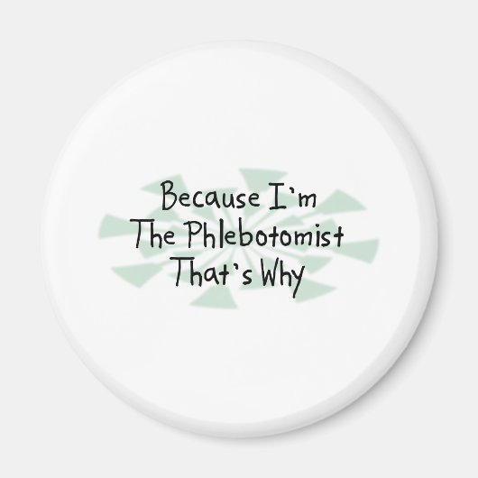 Weil ich der Phlebotomist bin Magnet (Vorne)