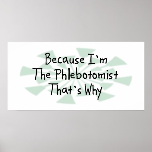 Weil ich der Phlebotomist bin Poster (Vorne)
