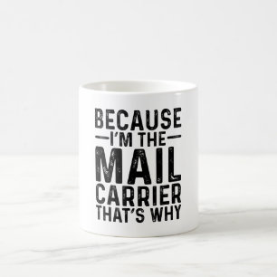 Weil ich der Postträger bin, ist das der Grund Kaffeetasse