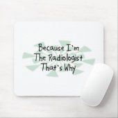 Weil ich der Radiologe bin Mousepad (Mit Mouse)